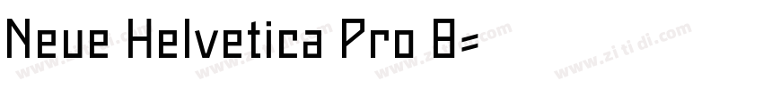 Neue Helvetica Pro 8字体转换 Neue Helvetica Pro 8字体转换